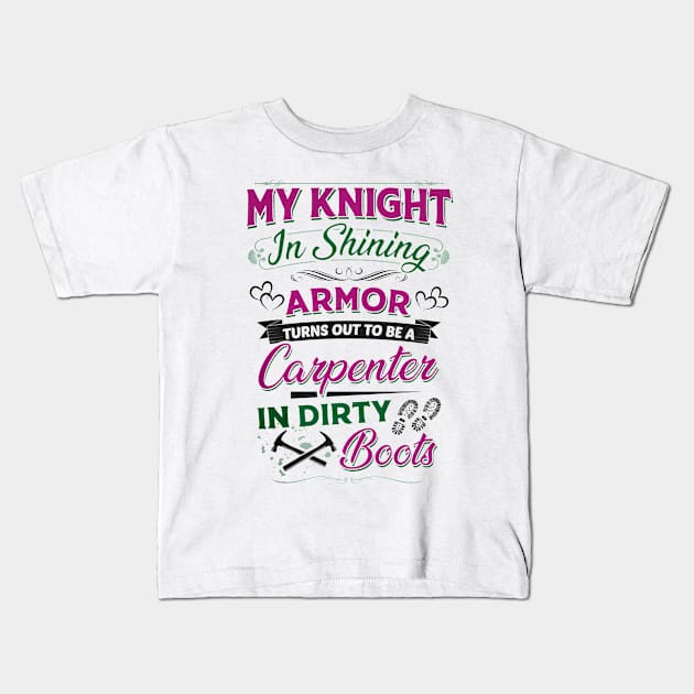 My Knight In Shining Armor Turns Out To Be A Carpenter In Dirty Boots Kids T-Shirt by Distefano